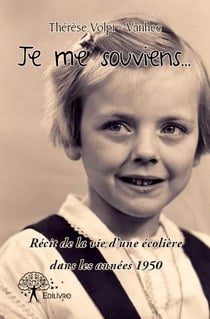 Je me souviens... récit de la vie d'une écolière dans les années 1950