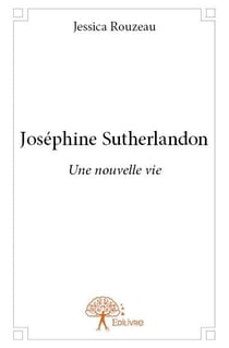 Joséphine sutherlandon - une nouvelle vie