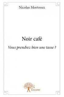 Noir café - vous prendrez bien une tasse ?