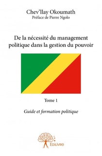 De la nécessité du management politique dans la gestion du pouvoir t.1