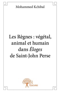 Les Règnes : végétal, animal et humain dans Éloges de Saint-John Perse