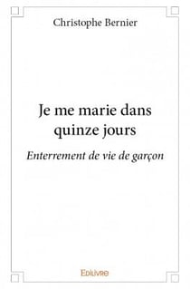 Je me marie dans quinze jours - enterrement de vie de gaçon