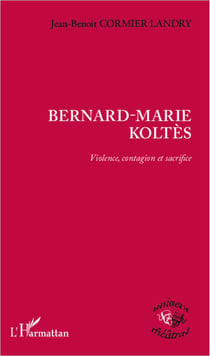 Bernard-marie koltès - violence, contagion et sacrifice
