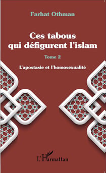 Ces tabous qui defigurent l'islam t.2 - l'apostasie et l'homosexualité