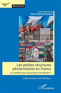Les petites structures pénitentiaires en France : un modèle pour les prisons de demain ?