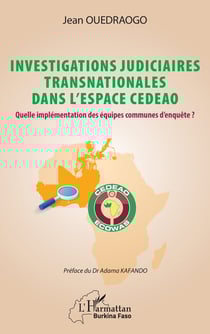 Investigations judiciaires transnationales dans lespace CEDEAO : quelle implémentation des équipes d'enquête ?