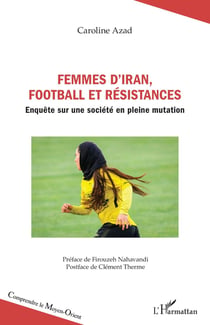 Femmes d'Iran, football et résistances : Enquête sur une société en pleine mutation