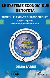 Le système économique  de Toyota : Tome 1 - éléments philosophiques. Aligner le profit avec une prospérité durable