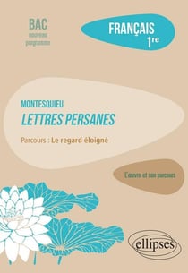 Français, Première. L’œuvre et son parcours : Montesquieu, Lettres persanes, parcours "Le regard éloigné
