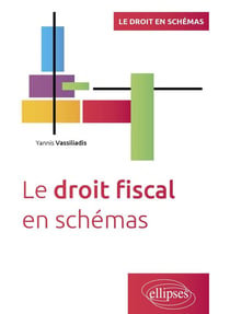 Le droit fiscal en schémas : A jour au 15 avril 2024