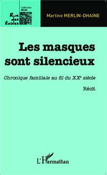 Masques sont silencieux - chronique familiale au fil du XXe siècle