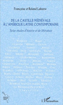 De la Castille médiévale à l'Amérique latine contemporaine - seize études d'histoire et de littérature