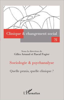 REVUE CHANGEMENT SOCIAL Tome 21 : sociologie et psychanalyse - quelle praxis, quelle clinique ?
