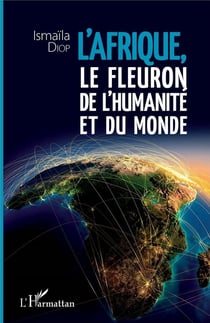 L'Afrique, le fleuron de l'humanité et du monde