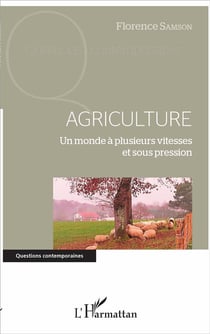 Agriculture, un monde à plusieurs vitesses et sous pression