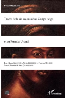 Traces de la vie coloniale au Congo belge et au Ruanda Urundi
