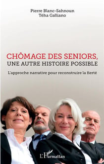 Chomage des seniors, une autre histoire possible - l'approche narrative pour reconstruire la fierté