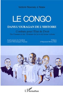 Le Congo dans l'ouragan de l'Histoire - combats pour l'Etat de droit - des femmes et des hommes de foi et de bonne volonté