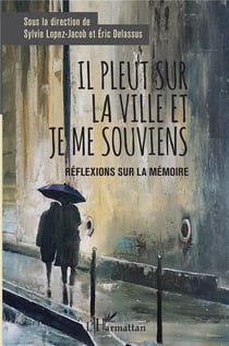 Il pleut sur la ville et je me souviens - réflexions sur la mémoire