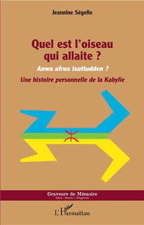 Quel est l'oiseau qui allaite ?  anwa afrux isuttudden ? - une histoire personnelle de la Kabylie
