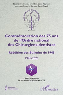 Commémoration des 75 ans de l'Ordre national des Chirrurgiens-dentistes : réédition des Bulletin de 1945, 1945-2020