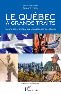 Le Québec à grands traits - regard panoramique sur la civilisation québécoise