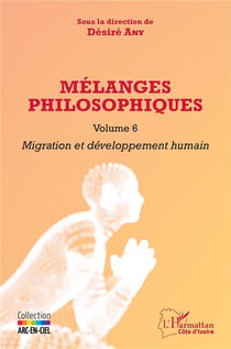 Mélanges philosophiques Tome 6 : migration et développement humain