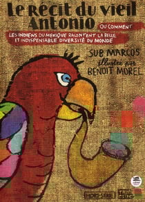 Le récit du vieil antonio ou quand les indiens du chiapas nous racontent l'indispensable diversité du monde