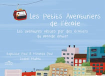 Les petits aventuriers de l'école - les aventures vécues par les écoliers du monde entier