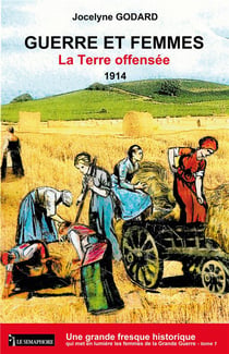 Guerre et femmes Tome 1 - la terre offensée, 1914