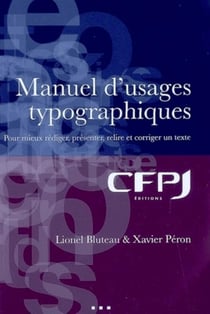 Manuel d'usages typographiques : Pour mieux rédiger, présenter, relire et corriger un texte.