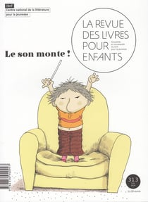 La revue des livres pour enfants n.313 : le son monte !