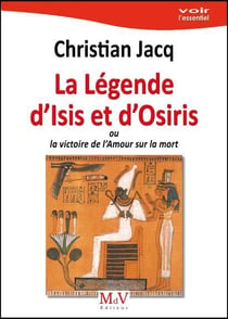 La légende d'Isis et d'Osiris : Ou la victoire de l'amour sur la mort
