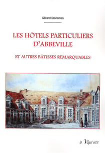 Les hotels particuliers d'abbeville  et autres batisses remarquables