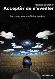 Accepter de s'éveiller - rencontre avec son maître intérieur