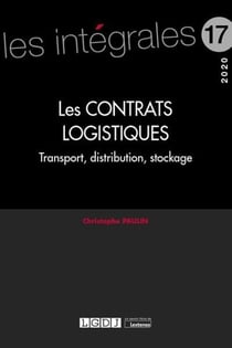 Les contrats logistiques - transport, distribution, stockage (édition 2020)