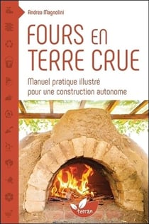 Fours en terre crue - manuel pratique illustré pour une construction autonome