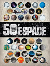 50 choses à savoir sur - l'espace
