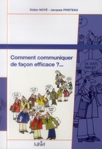 Comment communiquer de façon efficace ? (2e édition)
