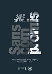 Sans compromis ! - la vie de Keeth Green