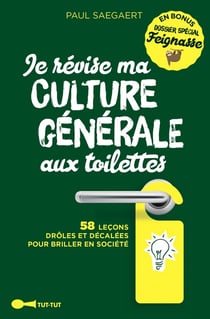 Je révise ma culture générale aux toilettes - 58 leçons drôles et décalées pour briller en société