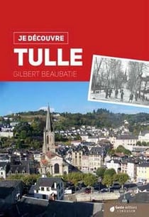 Je découvre : je découvre - Tulle