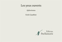 Les yeux ouverts - aphorismes
