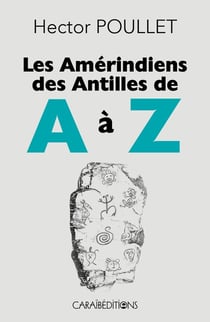 Les Amérindiens des Antilles de A à Z