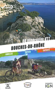 Bouches-du-Rhône - 88 itinéraires VTT
