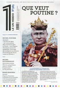 Le 1 hebdo - n  385 que veut poutine ?
