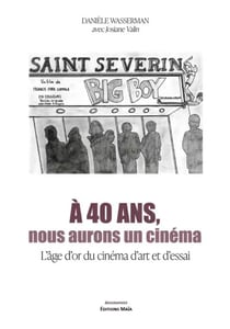 À 40 ans, nous aurons un cinéma : l'âge d'or du cinéma d'art et d'essai