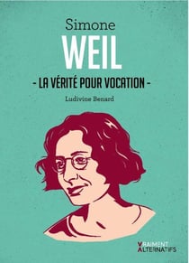 Simone Weil - la vérité pour vocation