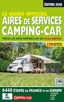 Le guide officiel : aires de services, camping-car : toutes les aires repérées sur un atlas routier (édition 2026)