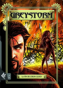 Greystorm Tome 4 : La fin de l'Iron Cloud